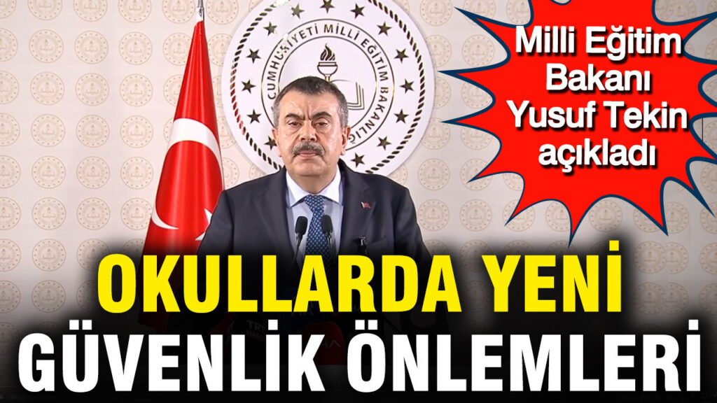 milli-egitim-bakani-yusuf-tekin-acikladi-okullarda-yeni-guvenlik-onlemleri-RQartq6H