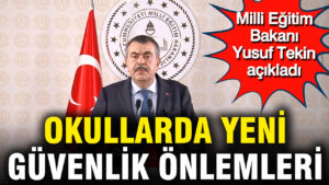 milli-egitim-bakani-yusuf-tekin-acikladi-okullarda-yeni-guvenlik-onlemleri-RQartq6H