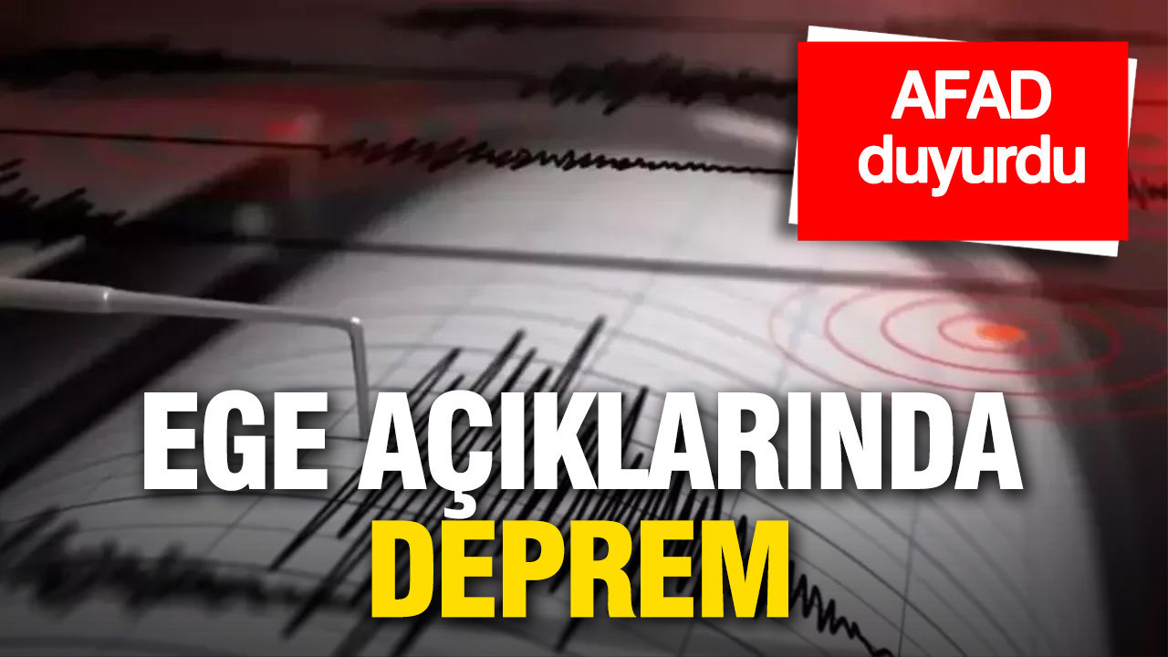 Ege Denizi’nde Deprem: AFAD’dan Açıklama Geldi